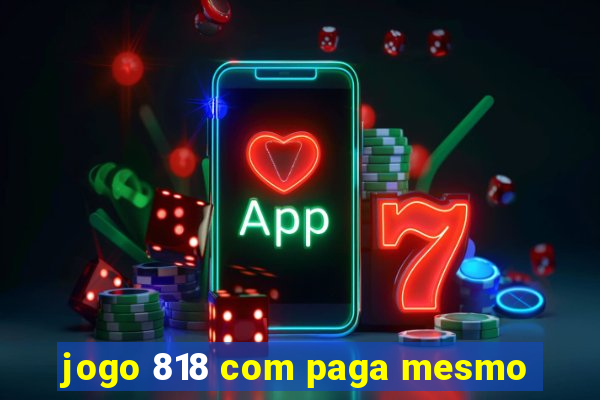 jogo 818 com paga mesmo